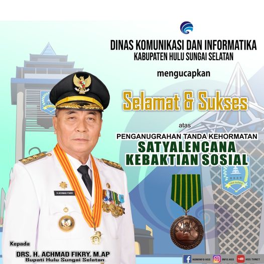 Selamat dan Sukses kepada Bapak Bupati Hulu Sungai Selatan Drs. H. Achmad Fikry, M.AP atas diraihnya Penghargaan Satyalancana Kebaktian Sosial (SLKS) pada Puncak Peringatan Hari Kesetiakawanan Sosial Nasional Tanggal 20 Desember 2021 di Kota Pangkal Pinang Provinsi Bangka Belitung.
