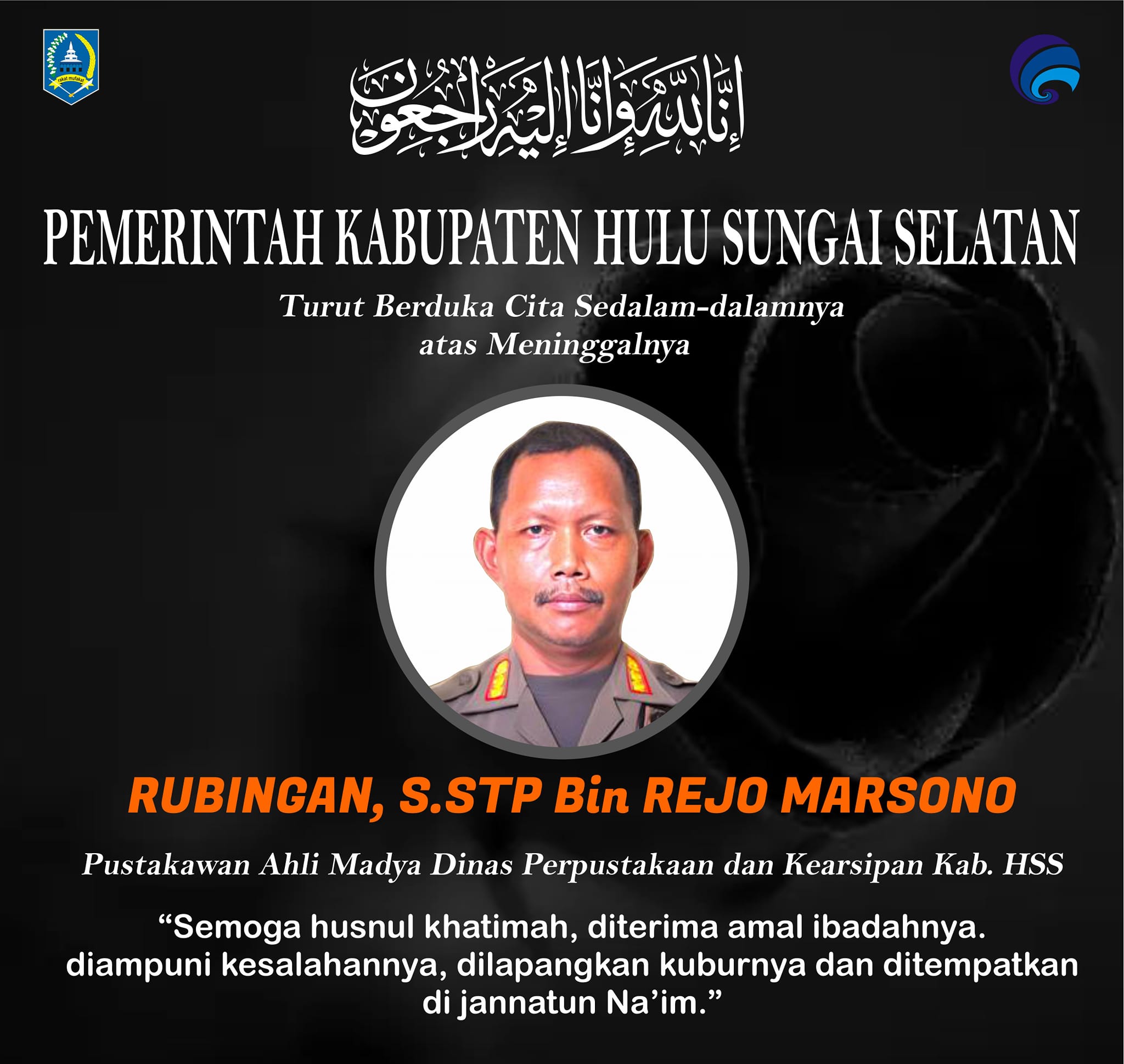 PEMKAB HSS TURUT BERDUKA CITA SEDALAM-DALAMNYA ATAS MENINGGALNYA RUBINGAN, S.STP BIN REJO MARSONO (PUSTAKAWAN AHLI MADYA DINAS PERPUSTAKAAN DAN KEARSIPAN KAB. HSS) SEMOGA ALMARHUM HUSNUL KHATIMAH AAMIIN YAA RABBAL’ALAMIIN..