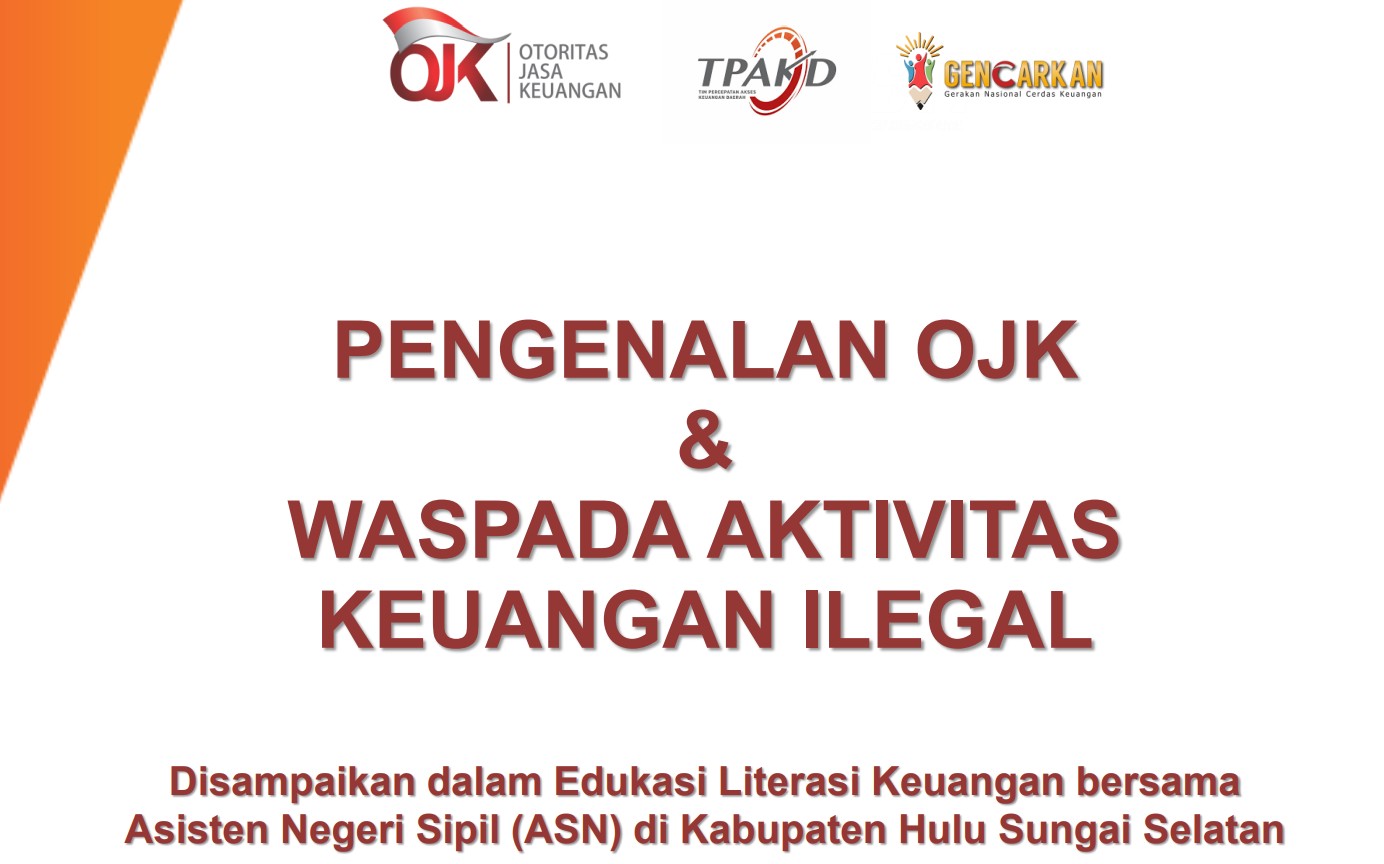 MATERI PENGENALAN OJK & WASPADA AKTIVITAS KEUANGAN ILEGAL – HSS