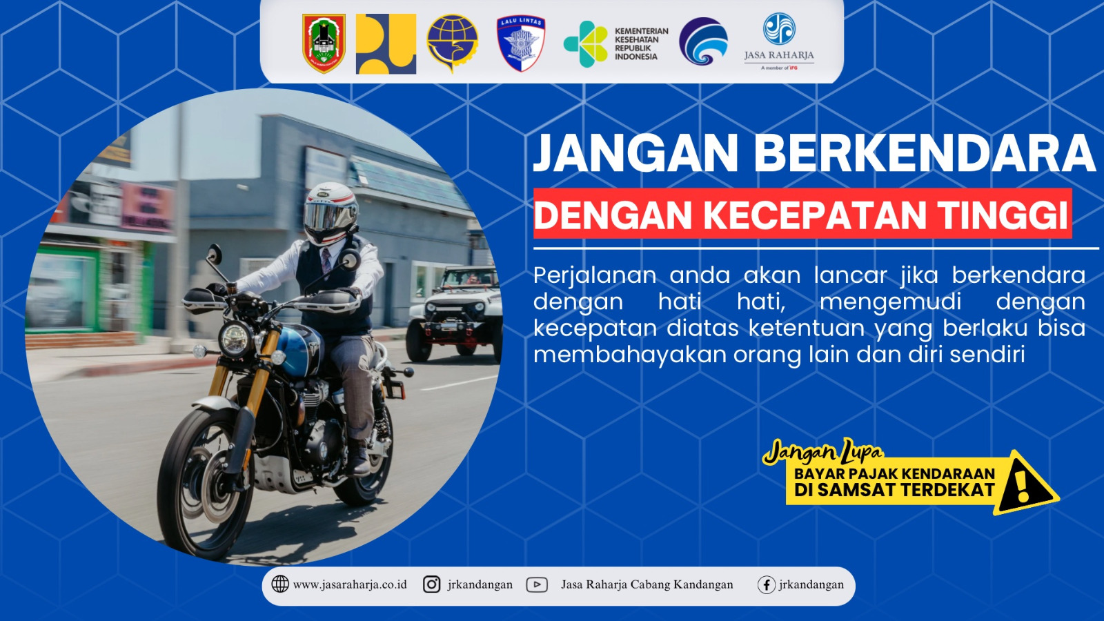 JANGAN BERKENDARA DENGAN KECEPATAN TINGGI, UTAMAKAN KESELAMATAN!