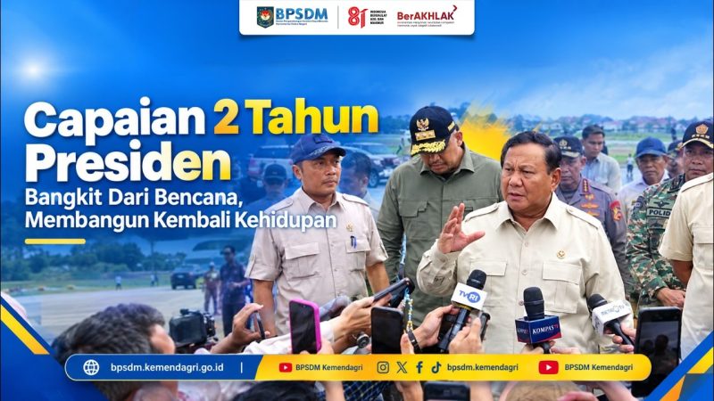 CAPAIAN 2 TAHUN PRESIDEN – BANGKIT DARI BENCANA, MEMBANGUN KEMBALI KEHIDUPAN